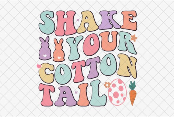 Easter Funny PNG, Shake Your Cotton Tail Graphics and T-Shirt Designs