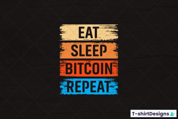 Eat Sleep BITCOIN Repeat Graphics and T-Shirt Designs