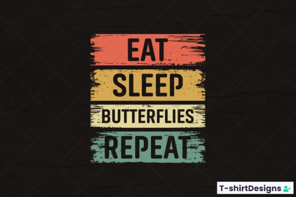 Eat Sleep Butterflies Repeat Graphics and T-Shirt Designs Review