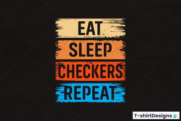Eat Sleep CHECKERS Repeat Graphics and T-Shirt Designs Review