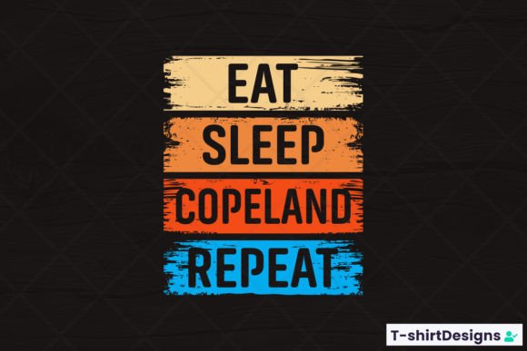 Eat Sleep Copeland Repeat Graphics and T-Shirt Designs Review