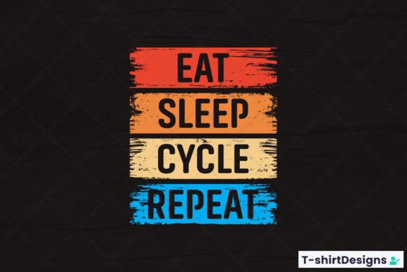 Eat Sleep CYCLE Repeat Graphics and T-Shirt Designs Review