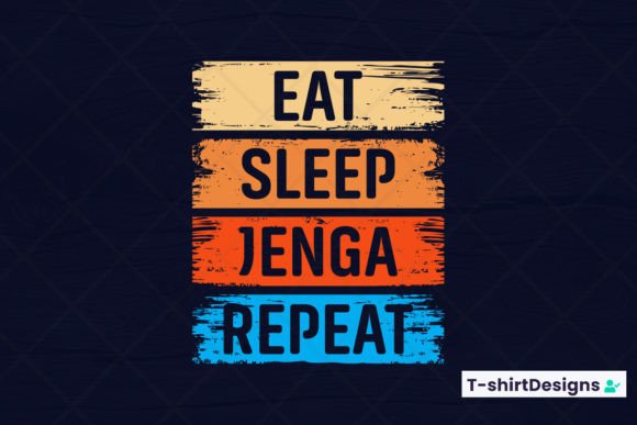 Eat Sleep JENGA Repeat Graphics and T-Shirt Designs Review