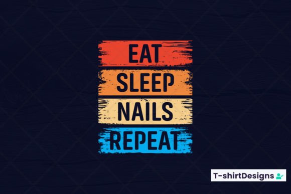 Eat Sleep NAILS Repeat Graphics and T-Shirt Designs Review