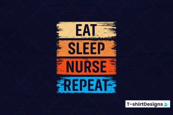 Eat Sleep NURSE Repeat Graphics and T-Shirt Designs
