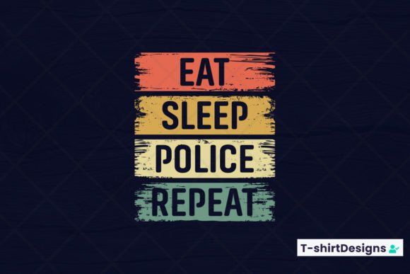 Eat Sleep POLICE Repeat Graphics and T-Shirt Designs Review