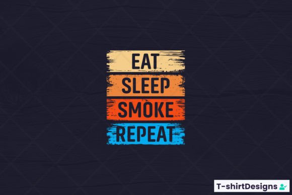 Eat Sleep SMOKE Repeat Graphics and T-Shirt Designs Review