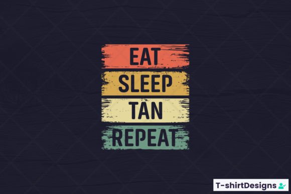 Eat Sleep TAN Repeat Graphics and T-Shirt Designs Review