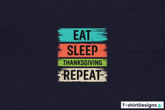 Eat Sleep Thanksgiving Repeat Graphics and T-Shirt Designs Review