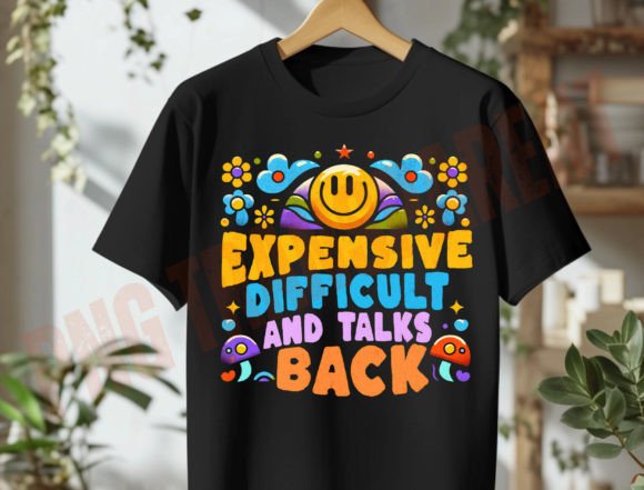 Expensive Difficult and Talks Back PNG Graphics and T-Shirt Designs Review