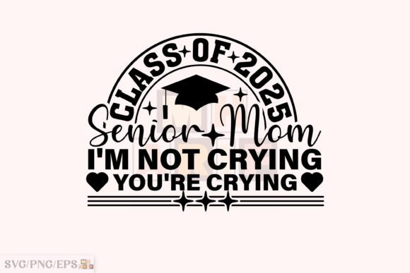 Funny Senior Mom Class of 2025 T-shirt Graphics and T-Shirt Designs