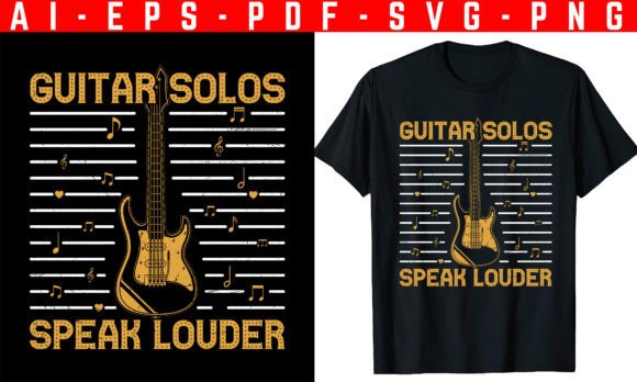Guitar Solos Speak Louder T-shirt Design Graphics and T-Shirt Designs