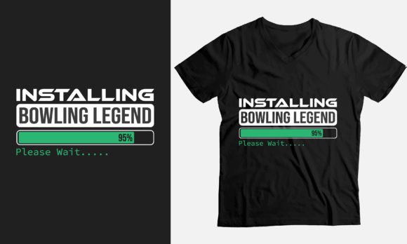 Installing Bowling Legend Please Wait Fu Graphics and T-Shirt Designs