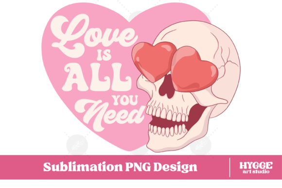 Love is All You Need Funny Skull PNG