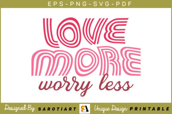 Love More Worry Less Funny Valentine s Graphics and Print Templates