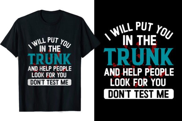Put You in a Trunk Funny T-shirts Graphics and T-Shirt Designs