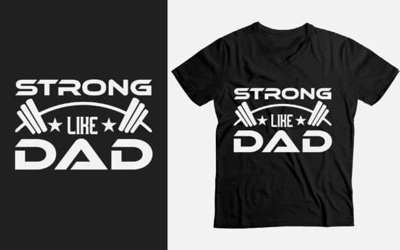 Strong Like Dad Shirt Father s Day Gift Graphics and T-Shirt Designs
