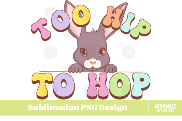 Too Hip to Hop Png Easter Bunny Funny Graphics and Illustrations Review