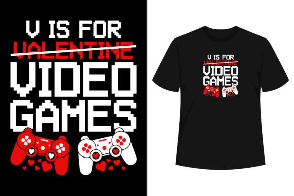 V is for Video Games Funny Valentines Graphics and T-Shirt Designs